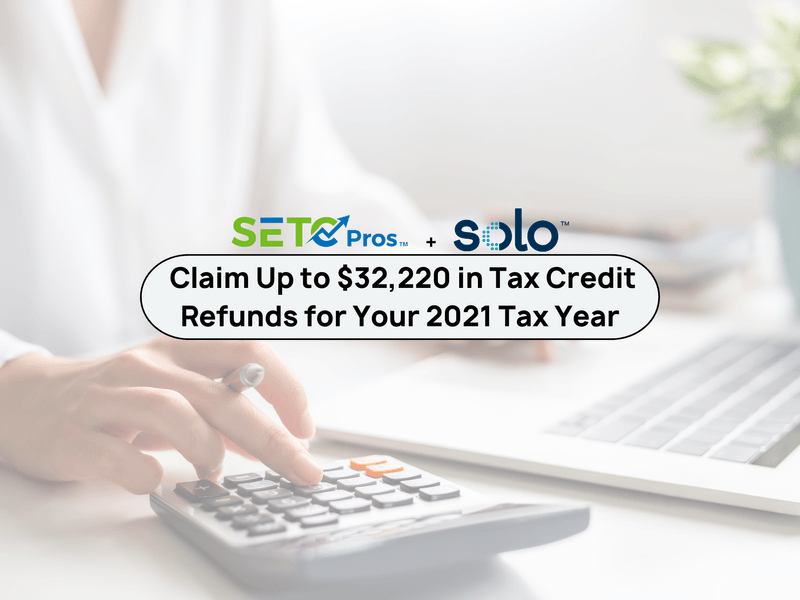 Claim up to 32,220 in tax credit refunds for your 2021 tax year with SETC Pros.